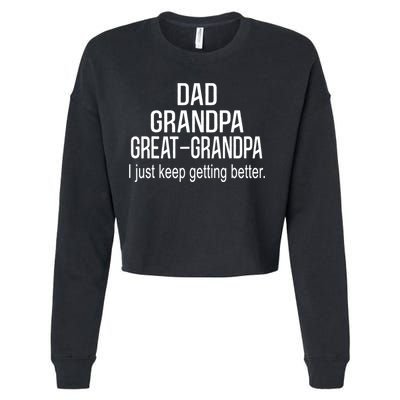 Dad Grandpa Great Grandpa,I Just Keep Getting Better Outfits TShirt Cropped Pullover Crew