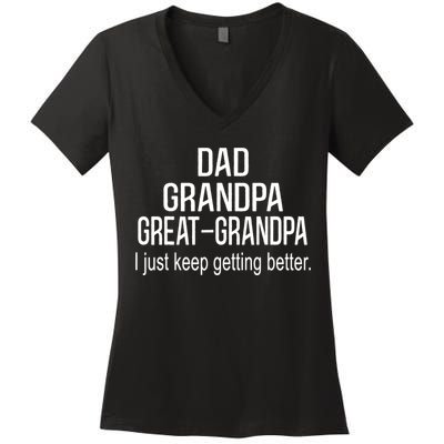 Dad Grandpa Great Grandpa,I Just Keep Getting Better Outfits TShirt Women's V-Neck T-Shirt
