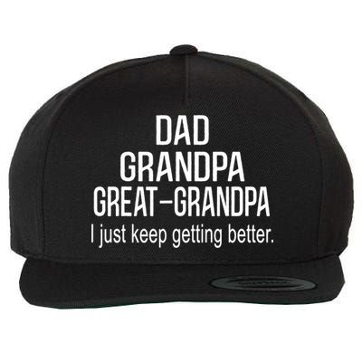 Dad Grandpa Great Grandpa,I Just Keep Getting Better Outfits TShirt Wool Snapback Cap