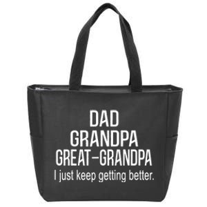 Dad Grandpa Great Grandpa,I Just Keep Getting Better Outfits TShirt Zip Tote Bag