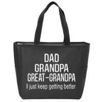 Dad Grandpa Great Grandpa,I Just Keep Getting Better Outfits TShirt Zip Tote Bag