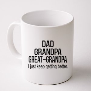 Dad Grandpa Great Grandpa,I Just Keep Getting Better Outfits TShirt Coffee Mug