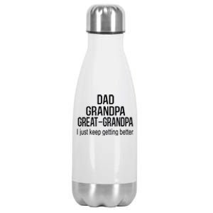 Dad Grandpa Great Grandpa,I Just Keep Getting Better Outfits TShirt Stainless Steel Insulated Water Bottle