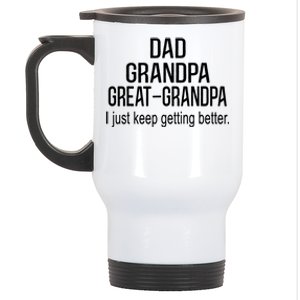 Dad Grandpa Great Grandpa,I Just Keep Getting Better Outfits TShirt Stainless Steel Travel Mug