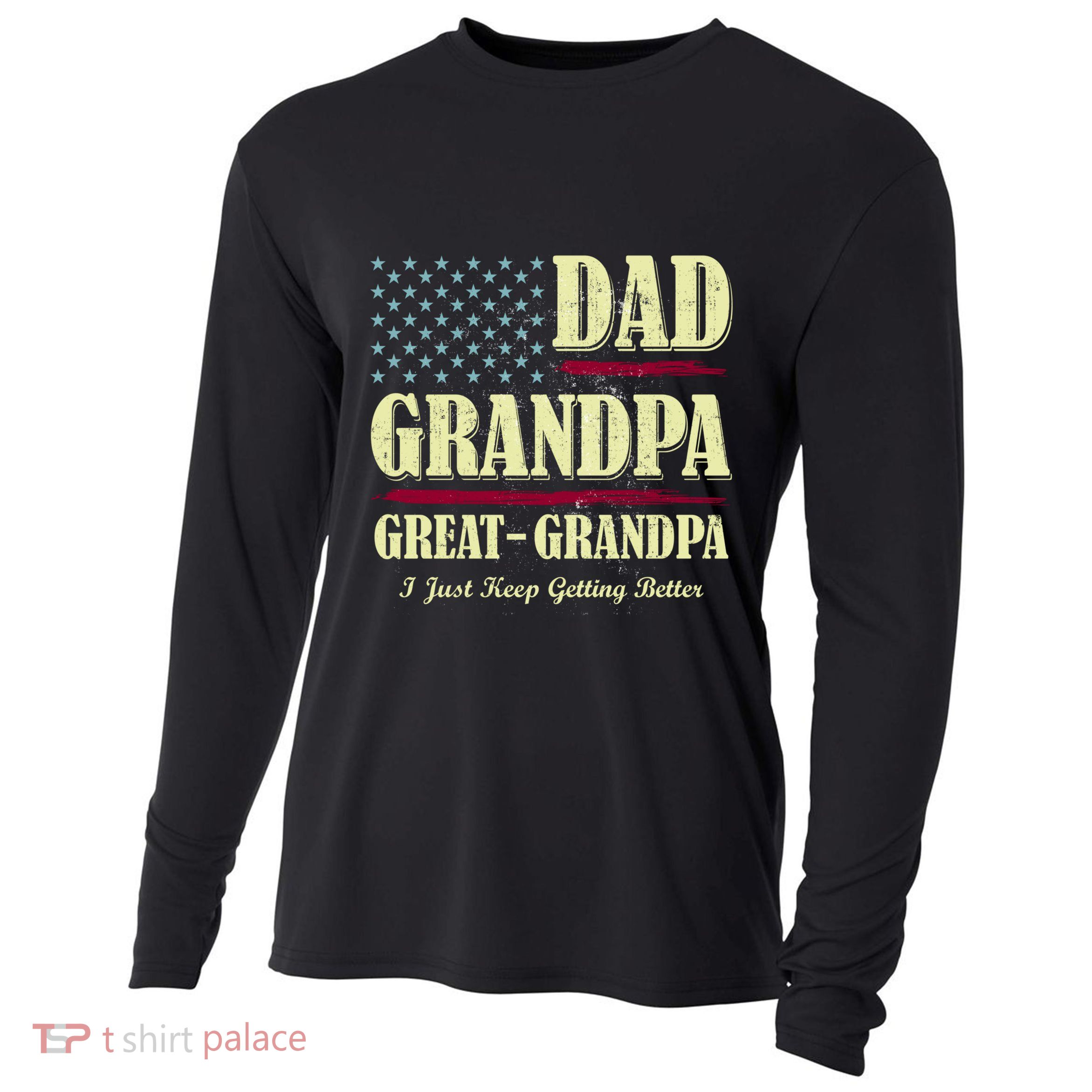 Dad Grandpa Great Grandpa I Just Keep Getting Better Vintage Gift Cooling Performance Long Sleeve Crew