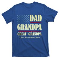 Dad Grandpa Great Grandpa I Just Keep Getting Better Vintage Gift T-Shirt