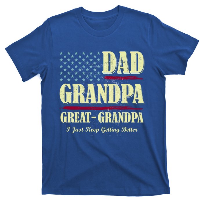 Dad Grandpa Great Grandpa I Just Keep Getting Better Vintage Gift T-Shirt