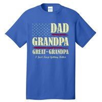 Dad Grandpa Great Grandpa I Just Keep Getting Better Vintage Gift Tall T-Shirt