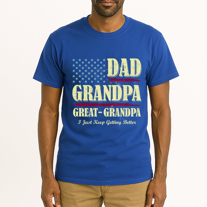 Dad Grandpa Great Grandpa I Just Keep Getting Better Vintage Gift Tall T-Shirt