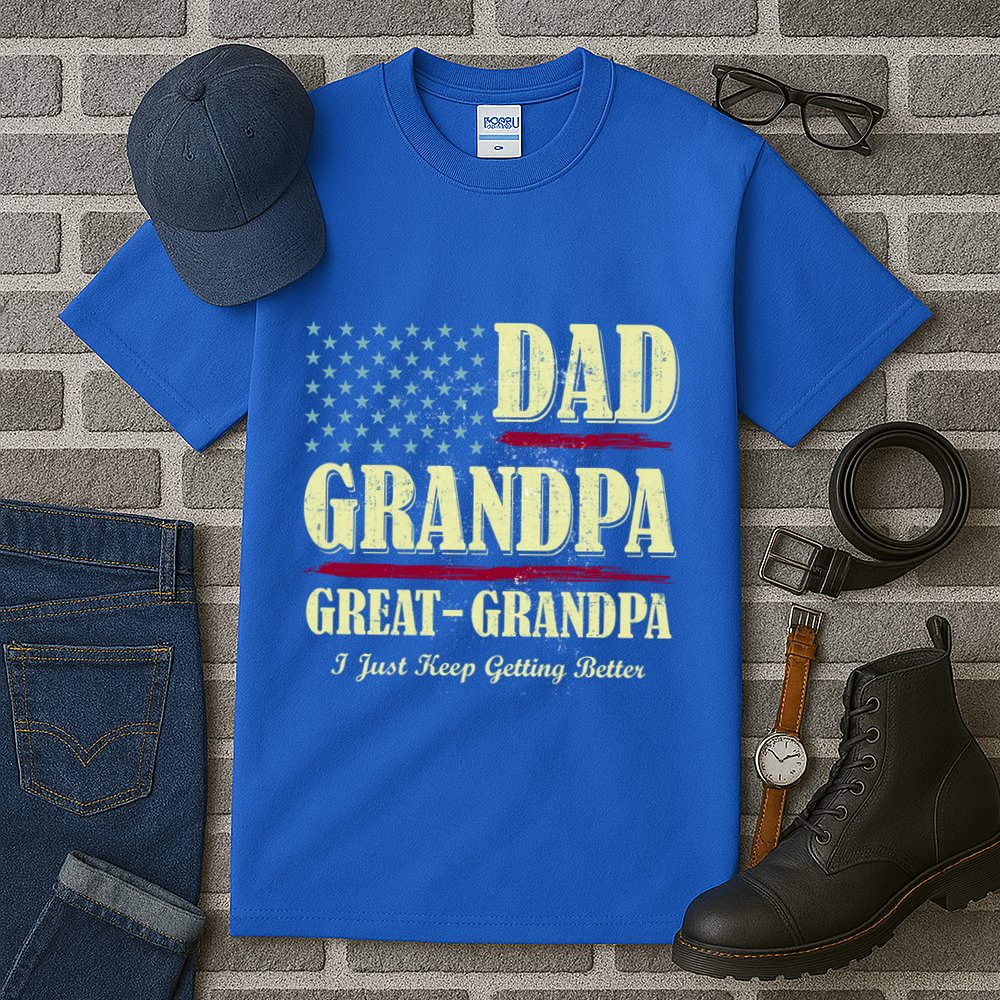 Dad Grandpa Great Grandpa I Just Keep Getting Better Vintage Gift Tall T-Shirt
