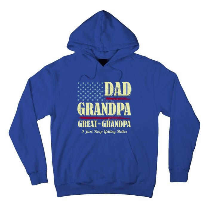 Dad Grandpa Great Grandpa I Just Keep Getting Better Vintage Gift Tall Hoodie