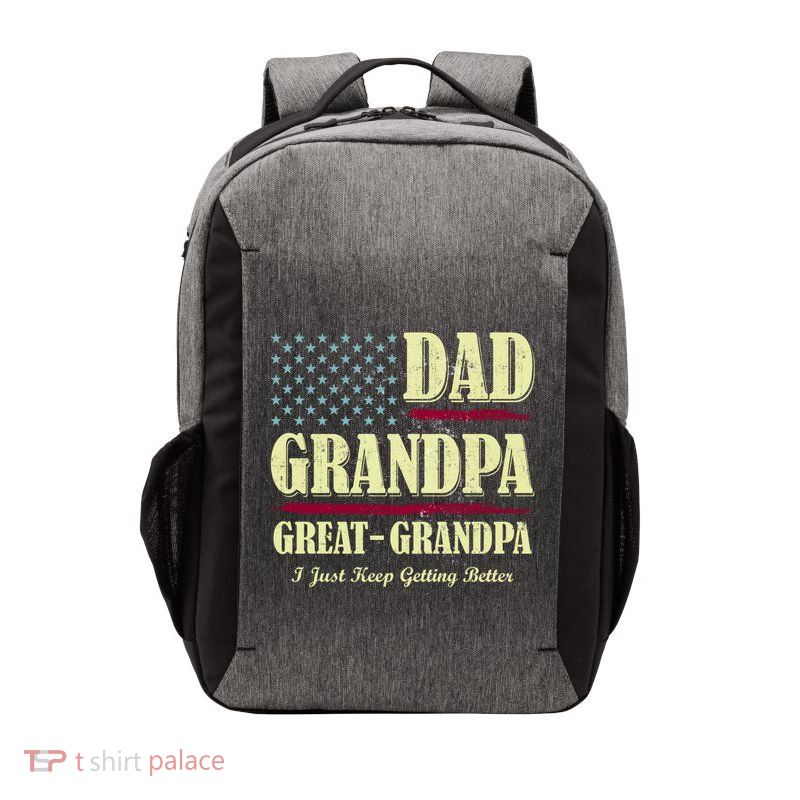 Dad Grandpa Great Grandpa I Just Keep Getting Better Vintage Gift Vector Backpack
