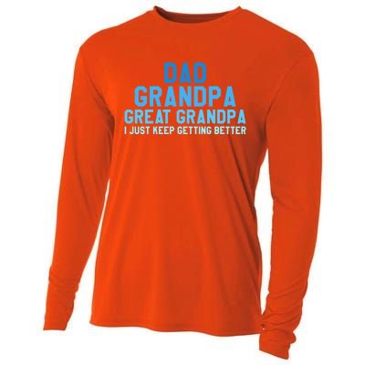 Dad Grandpa Great Grandpa I Just Keep Getting Better Gift Cooling Performance Long Sleeve Crew