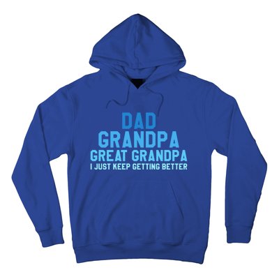 Dad Grandpa Great Grandpa I Just Keep Getting Better Gift Hoodie