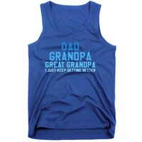 Dad Grandpa Great Grandpa I Just Keep Getting Better Gift Tank Top