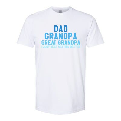 Dad Grandpa Great Grandpa I Just Keep Getting Better Gift Softstyle CVC T-Shirt