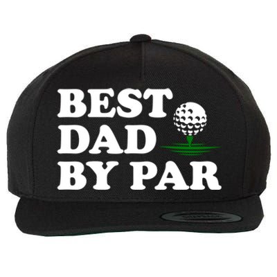 Dad Golf Gift Best Dad By Par Funny FatherS Day Golfing Funny Gift Wool Snapback Cap