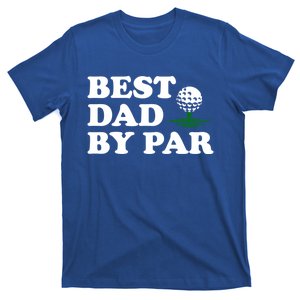 Dad Golf Gift Best Dad By Par Funny FatherS Day Golfing Funny Gift T-Shirt