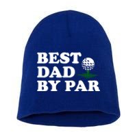 Dad Golf Gift Best Dad By Par Funny FatherS Day Golfing Funny Gift Short Acrylic Beanie