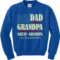 Dad Grandpa Great Grandpa I Just Keep Getting Better Vintage Meaningful Gift Kids Sweatshirt