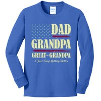 Dad Grandpa Great Grandpa I Just Keep Getting Better Vintage Meaningful Gift Kids Long Sleeve Shirt