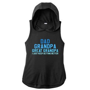 Dad Grandpa Great Grandpa I Just Keep Getting Better Cool Gift Ladies PosiCharge Tri-Blend Wicking Draft Hoodie Tank