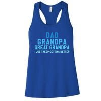 Dad Grandpa Great Grandpa I Just Keep Getting Better Cool Gift Women's Racerback Tank