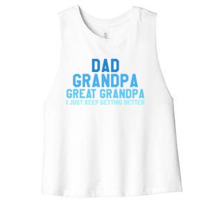 Dad Grandpa Great Grandpa I Just Keep Getting Better Cool Gift Women's Racerback Cropped Tank