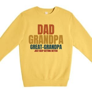 Dad Grandpa Great Grandpa Just Keep Getting Better Premium Crewneck Sweatshirt