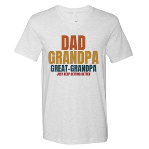 Dad Grandpa Great Grandpa Just Keep Getting Better V-Neck T-Shirt