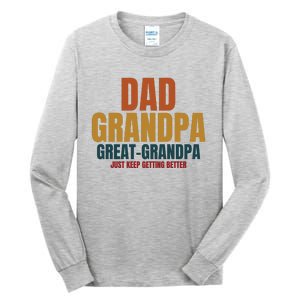 Dad Grandpa Great Grandpa Just Keep Getting Better Tall Long Sleeve T-Shirt