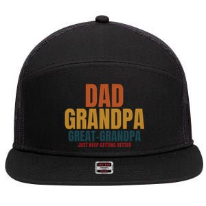 Dad Grandpa Great Grandpa Just Keep Getting Better 7 Panel Mesh Trucker Snapback Hat