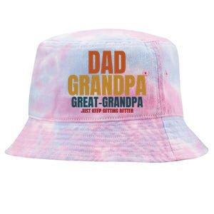 Dad Grandpa Great Grandpa Just Keep Getting Better Tie-Dyed Bucket Hat