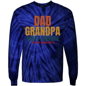 Dad Grandpa Great Grandpa Just Keep Getting Better Tie-Dye Long Sleeve Shirt