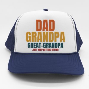 Dad Grandpa Great Grandpa Just Keep Getting Better Trucker Hat