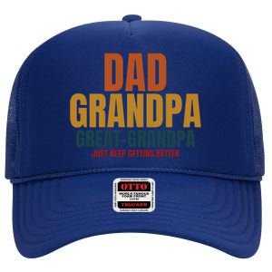 Dad Grandpa Great Grandpa Just Keep Getting Better High Crown Mesh Back Trucker Hat