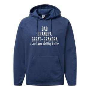 Dad Grandpa Great Grandpa,I Just Keep Getting Better Performance Fleece Hoodie