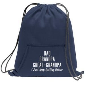 Dad Grandpa Great Grandpa,I Just Keep Getting Better Sweatshirt Cinch Pack Bag