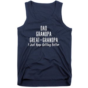 Dad Grandpa Great Grandpa,I Just Keep Getting Better Tank Top