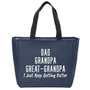 Dad Grandpa Great Grandpa,I Just Keep Getting Better Zip Tote Bag