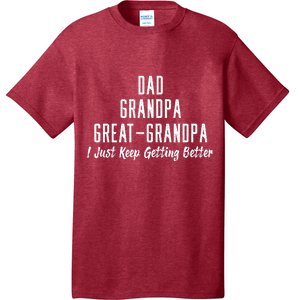 Dad Grandpa Great Grandpa,I Just Keep Getting Better T-Shirt