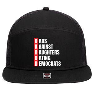 Daddd Great Gift Dads Against Daughters Dating Democrats Gift 7 Panel Mesh Trucker Snapback Hat