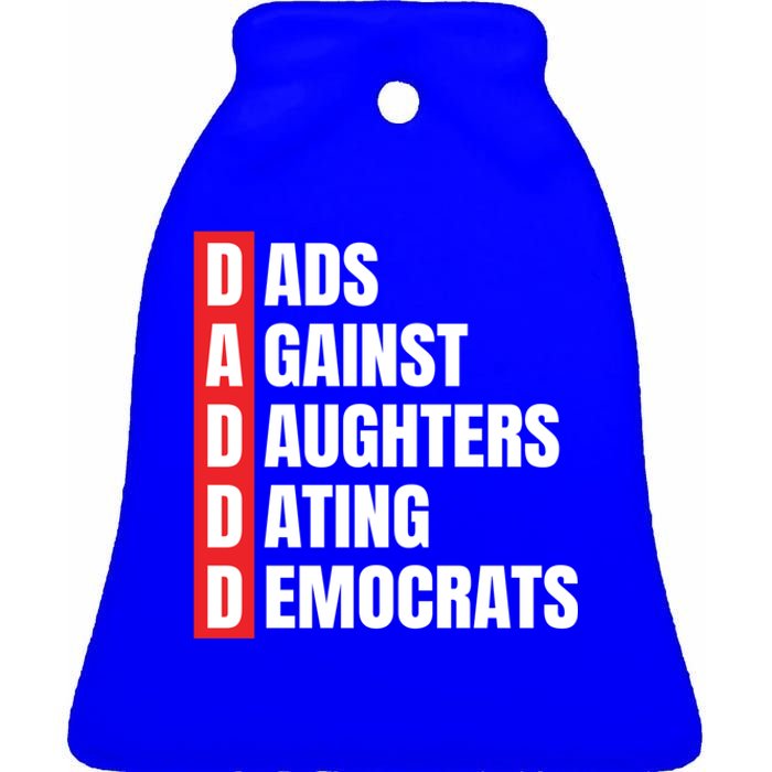 Daddd Great Gift Dads Against Daughters Dating Democrats Gift Ceramic Bell Ornament