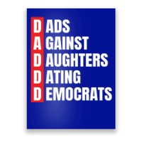 Daddd Great Gift Dads Against Daughters Dating Democrats Gift Poster