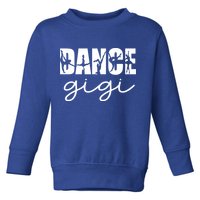 Dance Gigi Grandma Gigi Of A Dancer Dancing Gigi Gift Toddler Sweatshirt