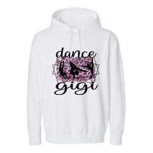 Dance Gigi Grandma Gigi Of A Dancer Dancing Gigi Gift Garment-Dyed Fleece Hoodie