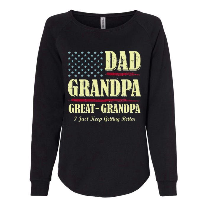 Dad Grandpa Great Grandpa I Just Keep Getting Better Vintage Womens California Wash Sweatshirt