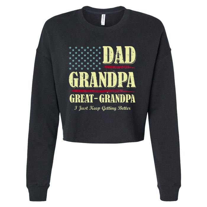 Dad Grandpa Great Grandpa I Just Keep Getting Better Vintage Cropped Pullover Crew