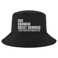 Dad Grandad Great Grandad  I Just Keep Getting Better Cool Comfort Performance Bucket Hat