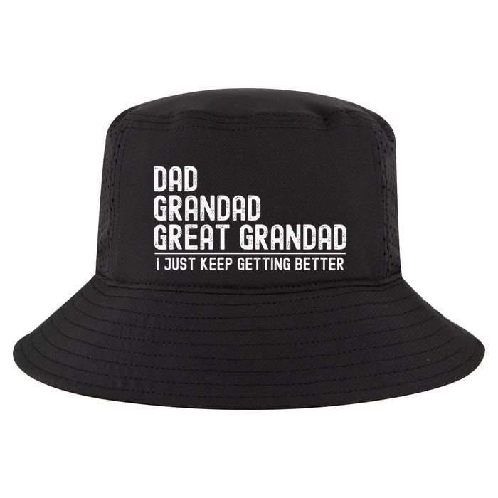 Dad Grandad Great Grandad  I Just Keep Getting Better Cool Comfort Performance Bucket Hat